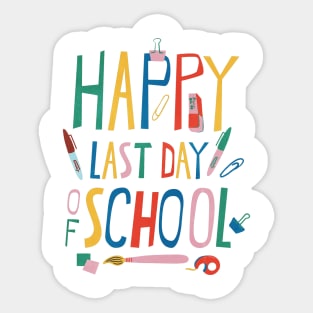 Happy Last Day Of School for Teacher or Child Sticker